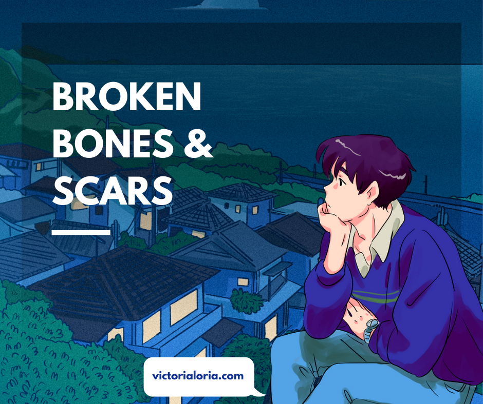 Broken Bones & Scars